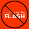 No stupid Macromedia Flash on THIS site!